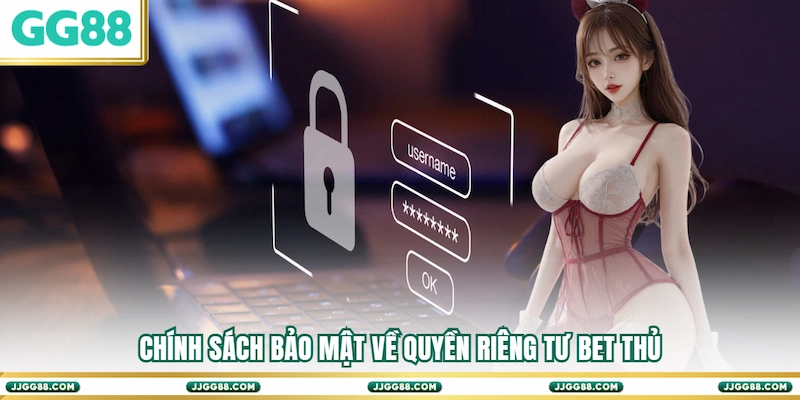 Chính sách bảo mật về quyền riêng tư bet thủ