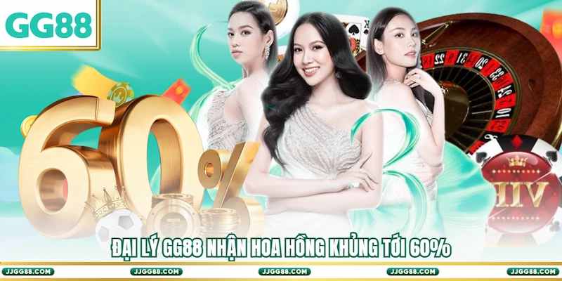 Đại lý GG88 nhận hoa hồng khủng tới 60%