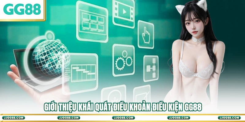 Giới thiệu khái quát Điều khoản điều kiện GG88