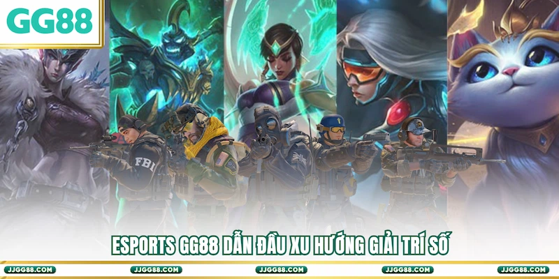 Esports GG88 dẫn đầu xu hướng giải trí số