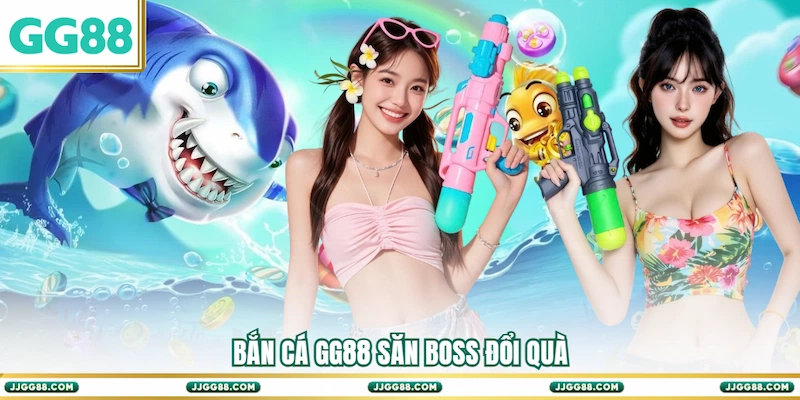 Bắn cá GG88 săn boss đổi quà