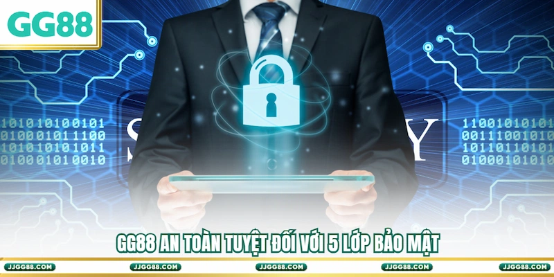 GG88 an toàn tuyệt đối với 5 lớp bảo mật
