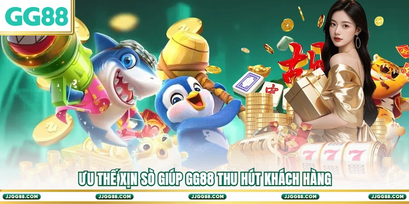 Ưu thế xịn sò giúp GG88 thu hút khách hàng