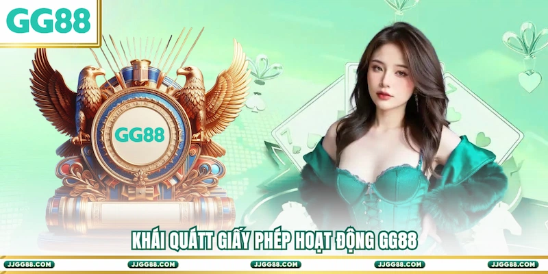 Khái quátt Giấy phép hoạt động GG88