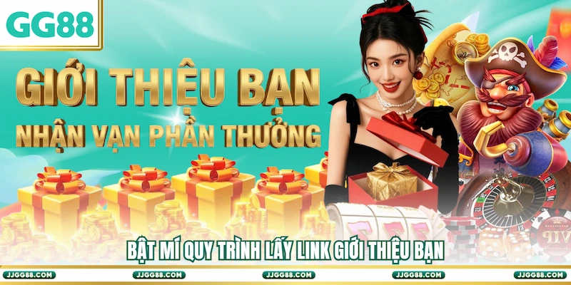 Bật mí quy trình lấy link Giới thiệu bạn