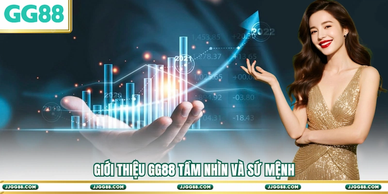 Giới thiệu GG88 tầm nhìn và sứ mệnh