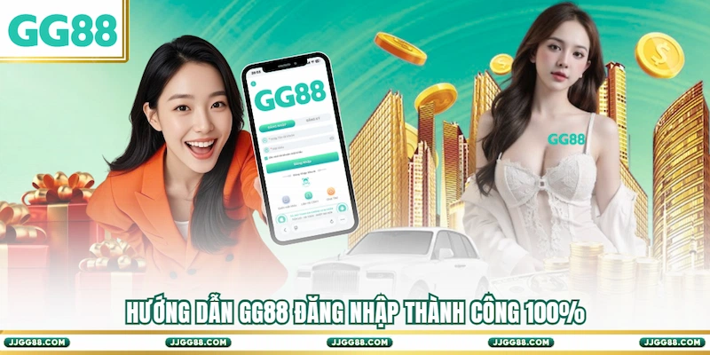 Hướng dẫn GG88 đăng nhập thành công 100%