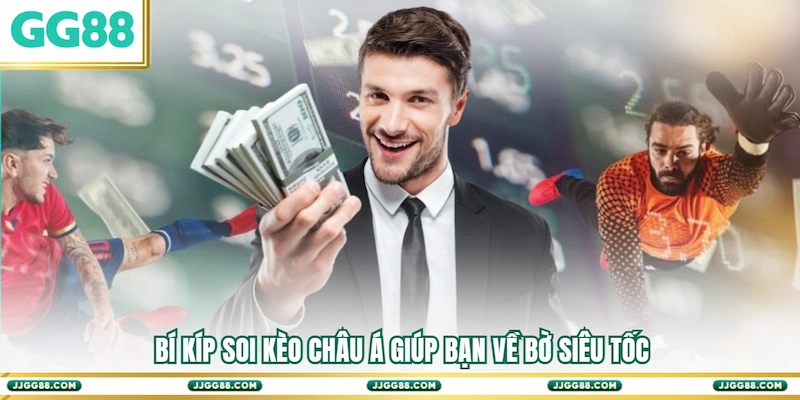 Bí kíp soi Kèo châu Á giúp bạn về bờ siêu tốc
