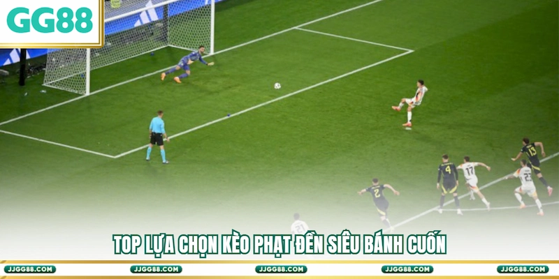 Top lựa chọn Kèo phạt đền siêu bánh cuốn