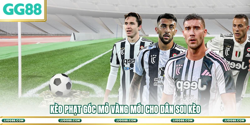 Kèo phạt Góc mỏ vàng mới cho dân soi kèo