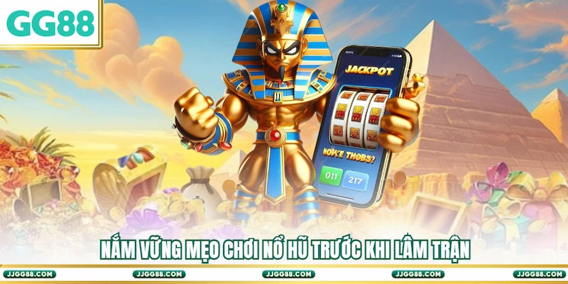 Nắm vững Mẹo chơi nổ hũ trước khi lâm trận