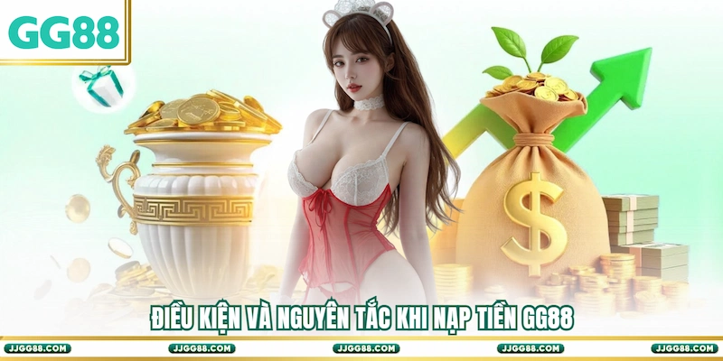 Điều kiện và nguyên tắc khi Nạp tiền GG88