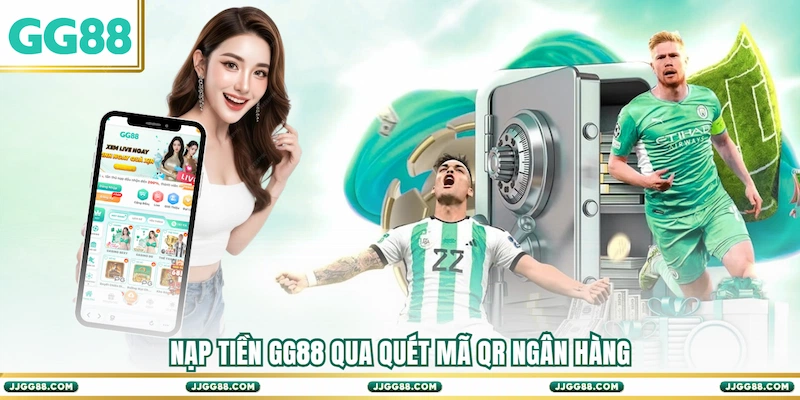 Nạp tiền GG88 qua quét mã QR ngân hàng