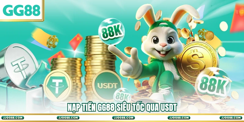 Nạp tiền GG88 siêu tốc qua USDT