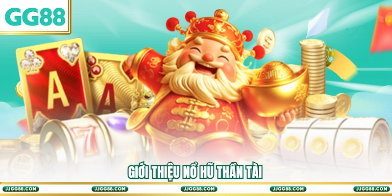 Giới thiệu Nổ hũ Thần Tài 