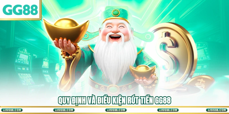Quy định và điều kiện Rút tiền GG88