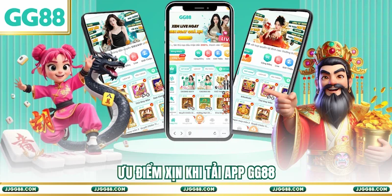 Ưu điểm xịn khi Tải app GG88